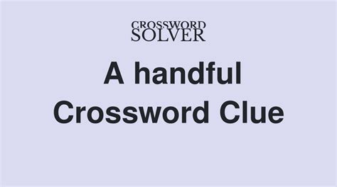 a handful crossword clue